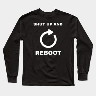 Shut Up And Reboot (Light Design) Long Sleeve T-Shirt